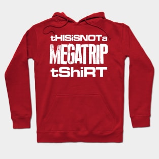 This Is Not a Megatrip T-Shirt Hoodie